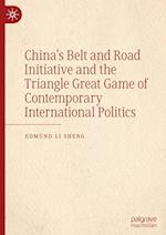 China’s Belt and Road Initiative and the Triangle Great Game of Contemporary International Politics