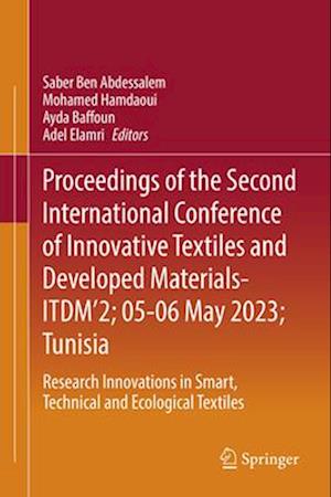 Proceedings of the Second International Conference of Innovative Textiles and Developed Materials-ITDM’2; 05-06 May 2023; Tunisia