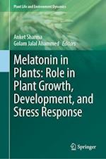 Melatonin in Plants: Role in Plant Growth, Development, and Stress Response