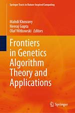 Frontiers in Genetics Algorithm Theory and Applications