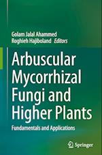 Arbuscular Mycorrhizal Fungi and Higher Plants