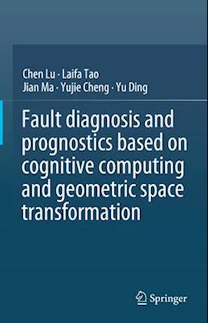 Fault Diagnosis and Prognostics Based on Cognitive Computing and Geometric Space Transformation