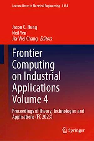 Frontier Computing on Industrial Applications Volume 4