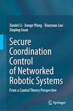 Secure Coordination Control of Networked Robotic Systems