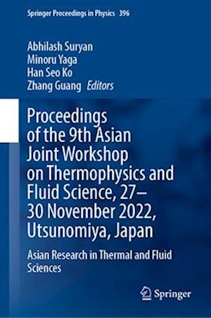 Proceedings of the 9th Asian Joint Workshop on Thermophysics and Fluid Science, 27–30 November 2022, Utsunomiya, Japan
