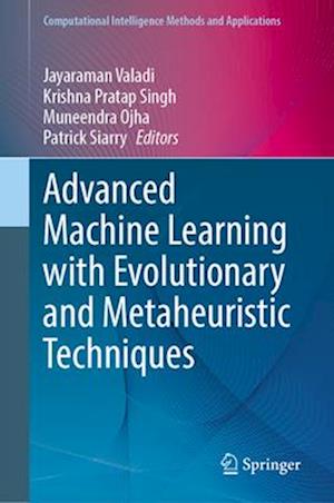 Advanced Machine Learning with Evolutionary and Metaheuristic Techniques