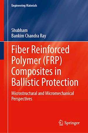 Fiber Reinforced Polymer (FRP) Composites in Ballistic Protection