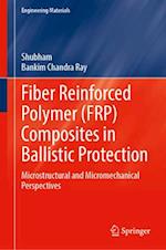 Fiber Reinforced Polymer (FRP) Composites in Ballistic Protection