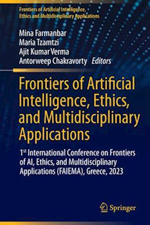 Frontiers of Artificial Intelligence, Ethics, and Multidisciplinary Applications