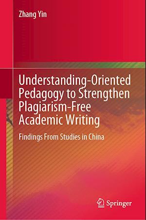 Understanding-Oriented Pedagogy to Strengthen Plagiarism-free Academic Writing