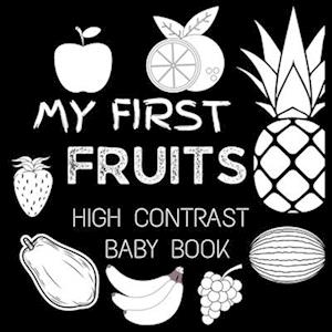 High Contrast Baby Book - Fruit : My First Fruits Black and White Baby Book | For Newborn, Babies, Infants | My First High Contrast Book of Fruit