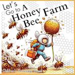 Let's go to a Honey Bee Farm