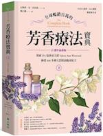 The Complete Book of Essentials Oils and Aromatherapy, Completely Revised and Expanded