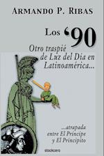 Los '90 (Otro Traspie de Luz del Dia En Latinoamerica Atrapada Entre El Principe y El Principito)