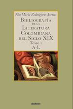 Bibliografia de la Literatura Colombiana del Siglo XIX - Tomo I (A-L)