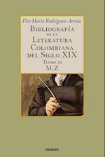 Bibliografia de la Literatura Colombiana del Siglo XIX - Tomo II (M-Z)
