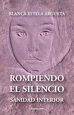 Rompiendo El Silencio - Sanidad Interior