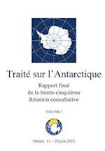 Rapport Final de la Trente-Cinquième Réunion Consultative Du Traité Sur l'Antarctique - Volume I