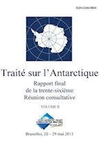 Rapport Final de la Trente-Sixième Réunion Consultative Du Traité Sur l'Antarctique - Volume II