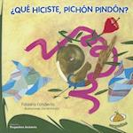 Que Hiciste, Pichon Pindon?