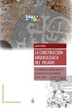 La construccion arqueológica del pasado