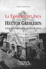 La Tambería del Inca. Héctor Greslebin, una búsqueda americana