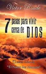 7 Pasos Para Vivir Cerca de Dios