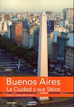 Buenos Aires. La Ciudad y sus Sitios