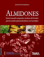 Almidones. Guía de material comparativo moderno del Ecuador para los estudios paleoetnobotánicos en el neotrópico