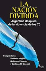 La Nación dividida. Argentina después de la violencia de los 70