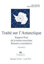 Rapport Final de La Trente-Neuvieme Reunion Consultative Du Traite Sur L'Antarctique - Volume II