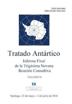 Informe Final de La Trigesima Novena Reunion Consultiva del Tratado Antartico - Volumen II