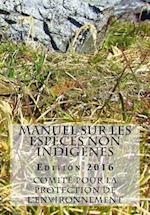 Manuel Sur Les Especes Non Indigenes. Edition 2016