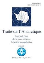 Rapport Final de la Quarantieme Reunion Consultative Du Traite Sur L'Antarctique. Volume I