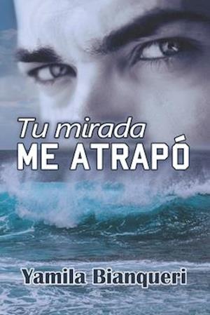 Tu mirada me atrapó