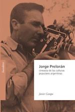Jorge Prelorán, cineasta de las culturas populares argentinas