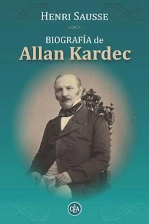Biografía de Allan Kardec: Consejos, Reflexiones Y Máximas de Allan Kardec
