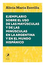 Ejemplario sobre el uso de las mayúsculas y de las minúsculas en la Argentina y en el mundo hispánico