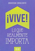 Vive! Lo Que Realmente Importa