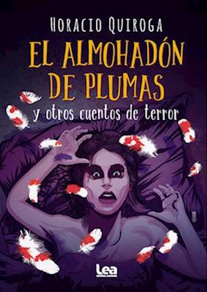 El Almohadón de Plumas Y Otros Cuentos de Terror