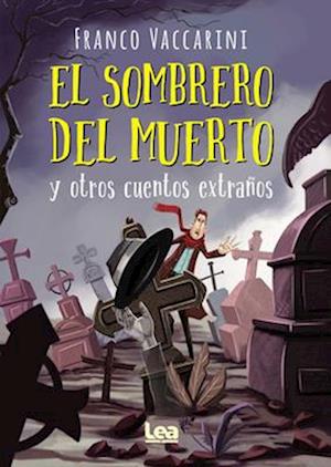 El Sombrero del Muerto Y Otros Cuentos Extraños