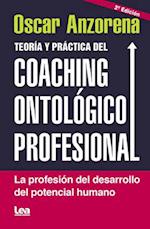 Teoría Y Práctica del Coaching Ontolófico Profesional