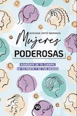 Mujeres poderosas: aduéñate de tu cuerpo, de tu mente y de tus deseos