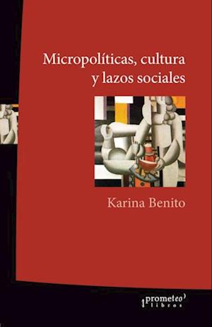 Micropolíticas, cultura y lazos sociales