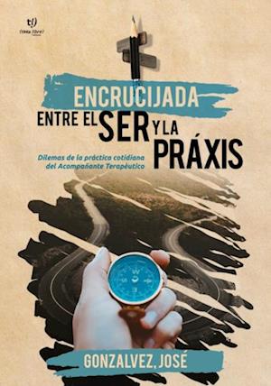 Encrucijada entre el ser y la praxis