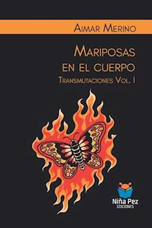 Mariposas en el cuerpo. Transmutaciones Vol. I