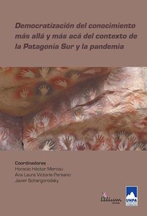 Democratización del conocimiento más allá y más acá del contexto de la Patagonia Sur y la pandemia