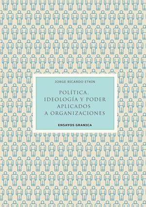 Política, Ideología Y Poder Aplicados A Organizaciones