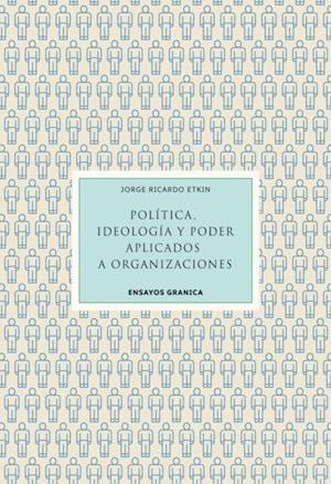 Politica, ideologia y poder aplicados a organizaciones