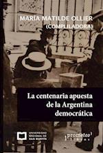 La centenaria apuesta de la Argentina democratica